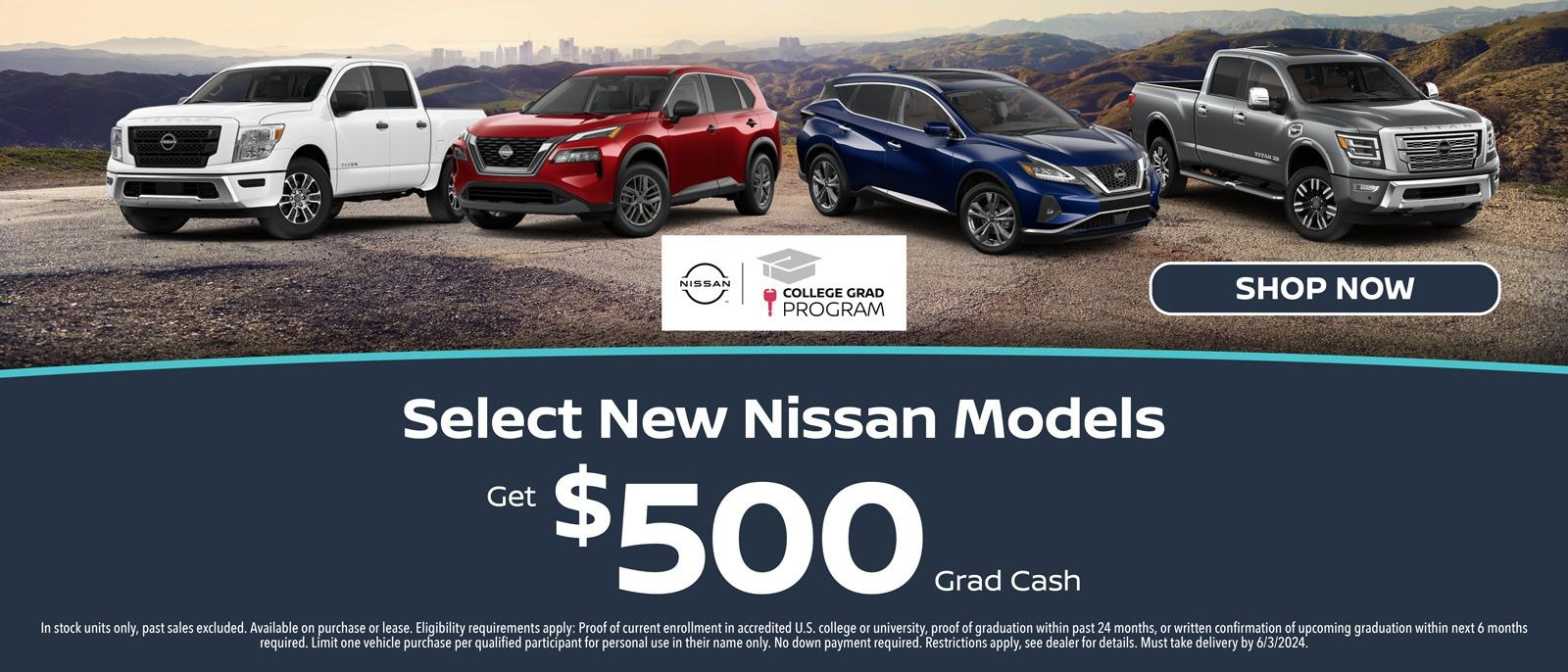 Get $500 Grad Cash Toward Select New Nissan Models