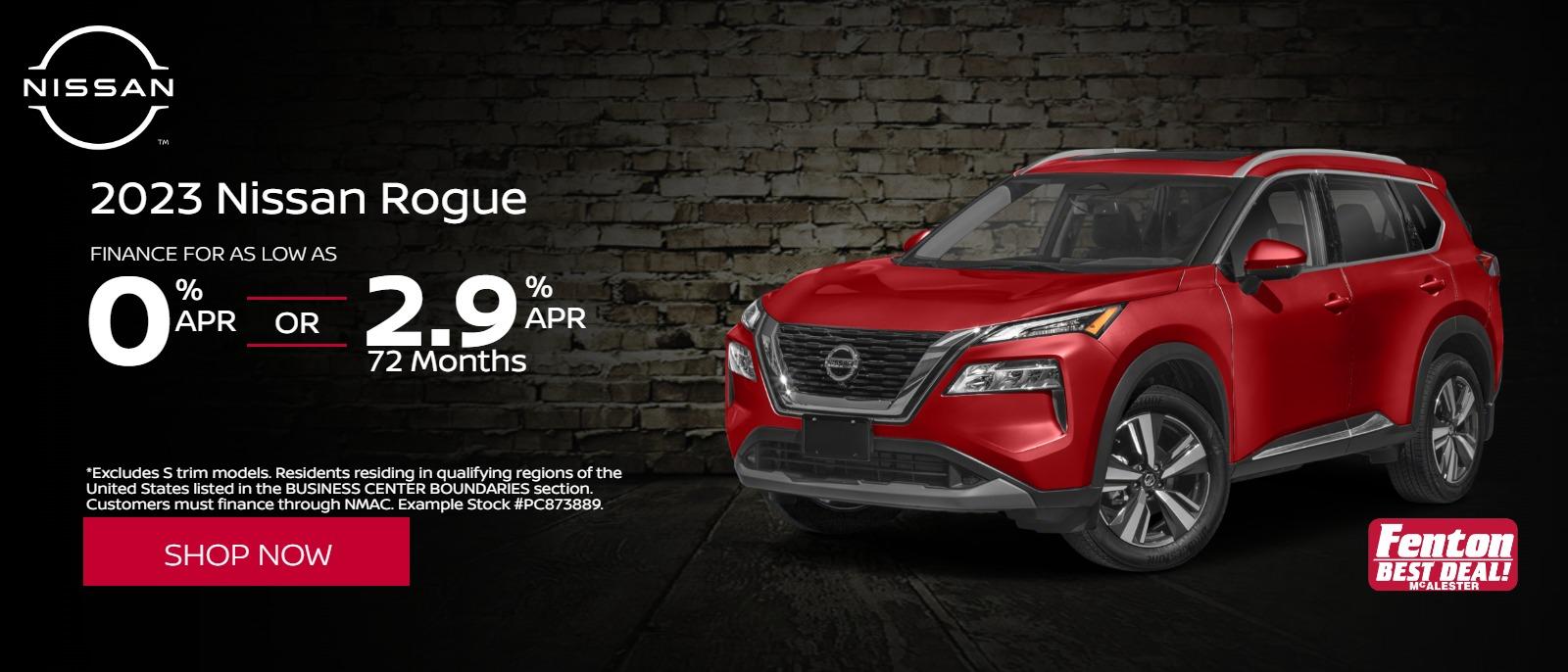 0% | or | 2.9% APR Financing available on 2023 Nissan Rogue
*Residents residing in qualifying regions of the United States listed in the BUSINESS CENTER BOUNDARIES section. Customers must finance through NMAC