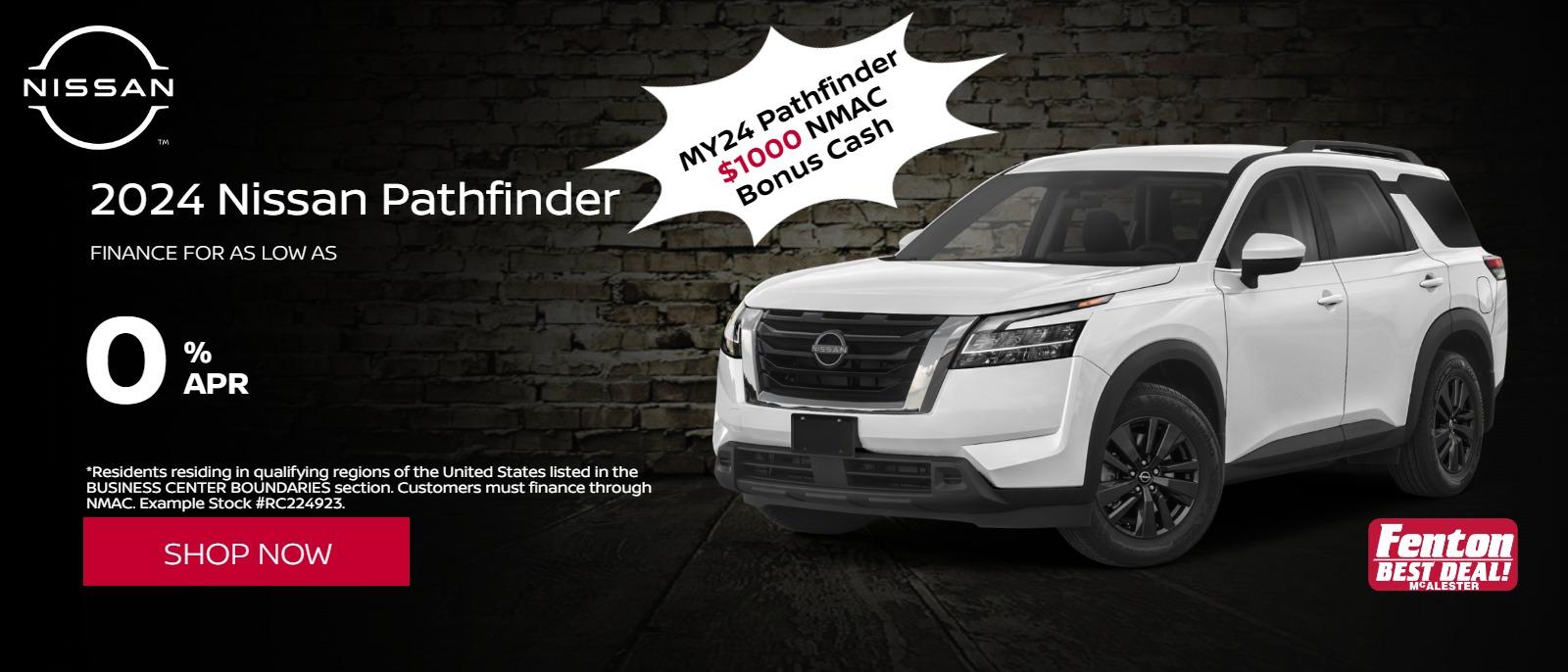 24 Frontier
0% APR
 Financing available on 2024 Nissan Pathfinder
*Residents residing in qualifying regions of the United States listed in the BUSINESS CENTER BOUNDARIES section. Customers must finance through NMAC