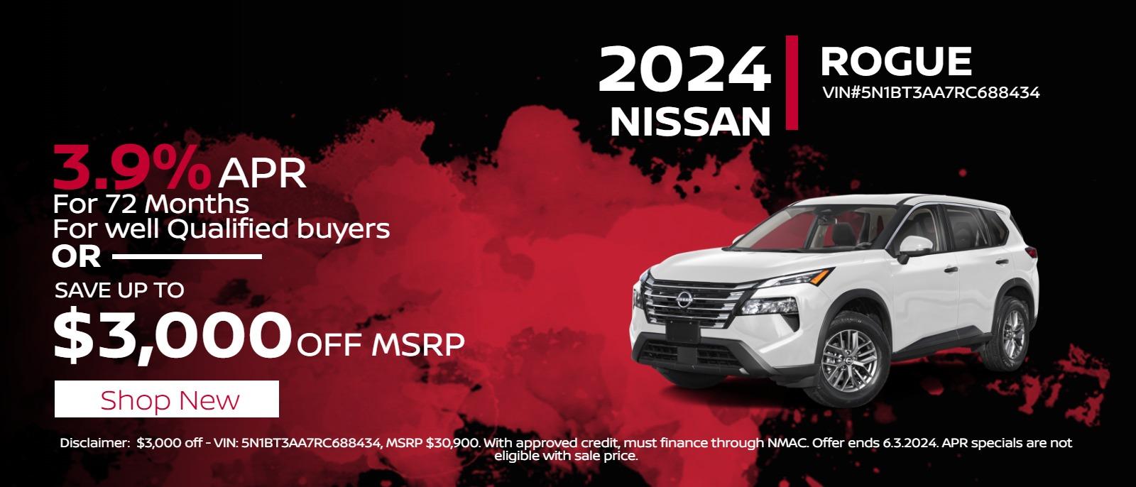 .Rogue
2023 Nissan Rogue
Save up to
$3,000
Off MSRP

Or

3.9%
APR Financing
For 72mos.
For well Qualified buyers