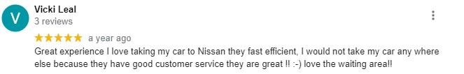 Great experience I love taking my car to Nissan they fast efficient, I would not take my car any where else because they have good customer service they are great !! :-) love the waiting area!!