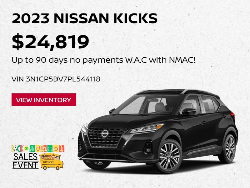 2023 NISSAN KICKS
Kicks $36,974 VIN 5N1DR3AC8PC269689
Up to 90 days no payments W.A.C with NMAC!