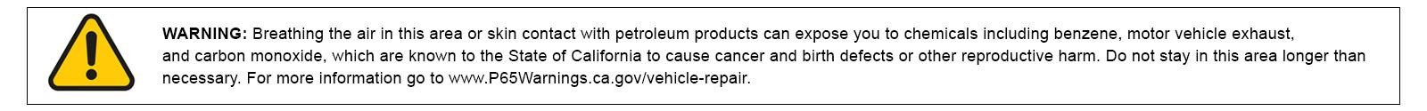 For More Info On This Prop 65 Warning Please Visit www.P65Warnings.ca.gov/vehicle-repair. 