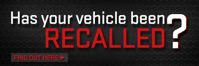 Has your vehicle been Recalled?