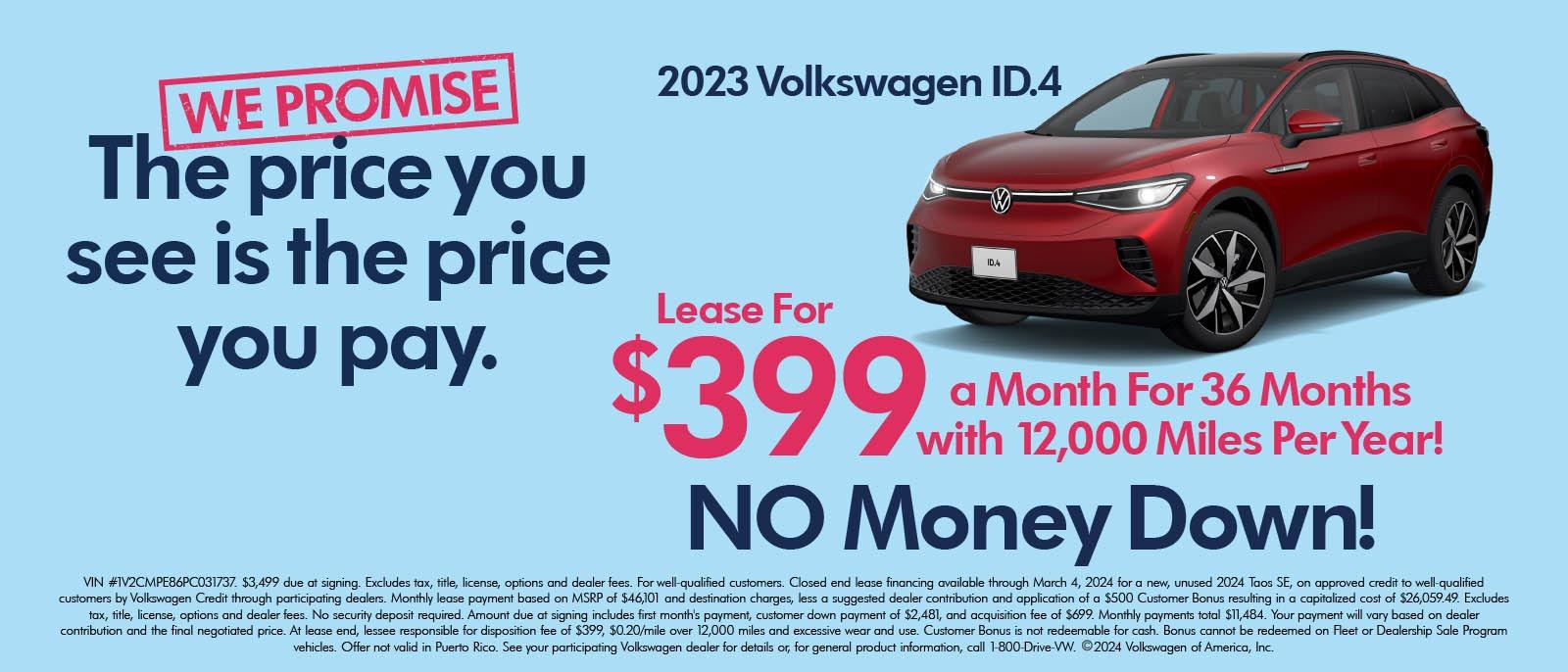 2023 Volkswagen ID.4
Lease for $399
a month for 36 Months
with 12,000 miles per year!
No money down